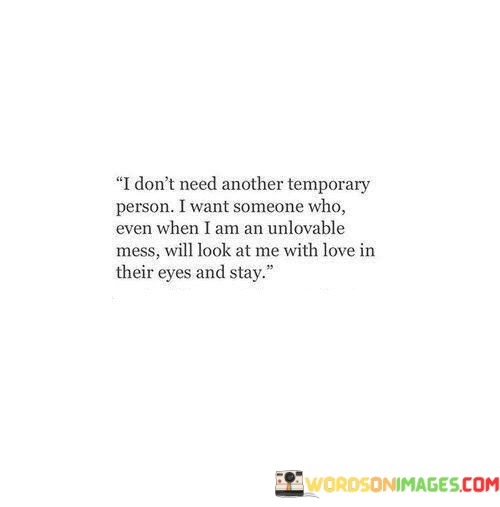 I-Dont-Need-Another-Temporary-Person-I-Want-Someone-Quotes.jpeg