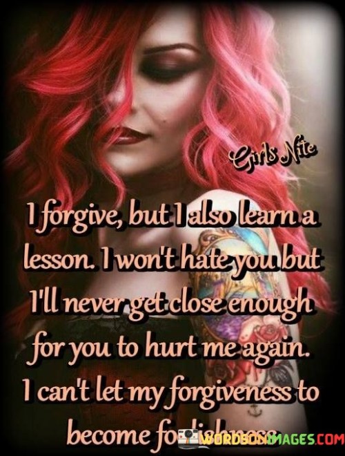 I Forgive But Also Learn A Lesson I Won't Hate Quotes