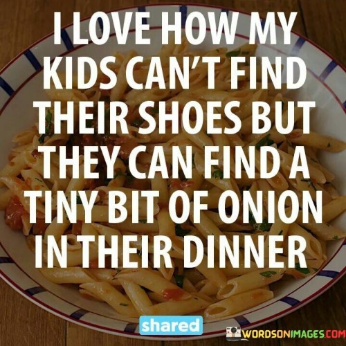 I-Love-How-My-Kids-Cant-Find-Their-Shoes-Quotes.jpeg