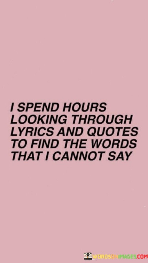 I-Spend-Hours-Looking-Through-Lyrics-And-Quotes-To-Find-The-Words-Quotes.jpeg