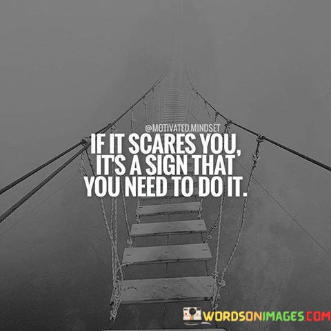 If-It-Scares-You-Its-A-Sign-That-You-Need-Quotes.jpeg