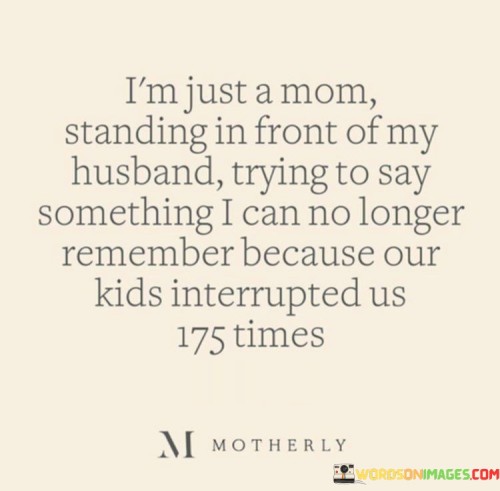 Im-Just-A-Mom-Standing-In-Front-Of-My-Husband-Quotes.jpeg