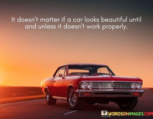 It-Doesnt-Matter-If-A-Car-Looks-Beautiful-Until-And-Unless-Quotes.jpeg