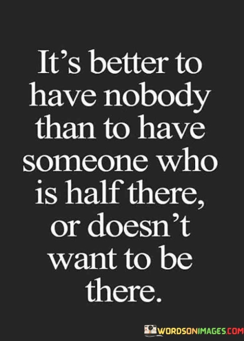 Its-Better-To-Have-Nobody-Than-To-Have-Someone-Who-Quotes.jpeg