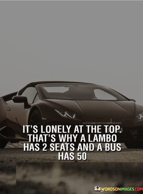 It's Lonely At The Top That's Why A Lambo Has 2 Seats Quotes