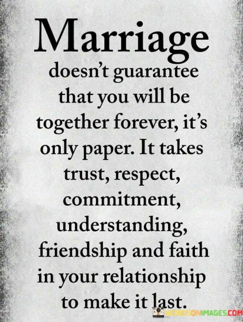 Marriage-Doesnt-Guarantee-That-You-Will-Be-Together-Forever-Its-Quotes.jpeg