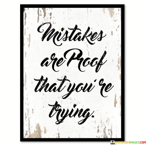 Mistakes-Are-Proof-That-Youre-Trying-Quotes.jpeg
