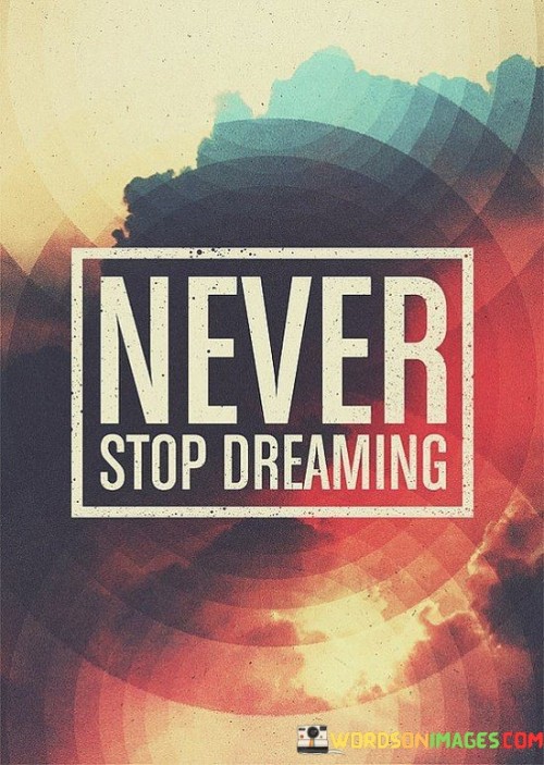 Never-Stop-Dreaming-Quotes.jpeg