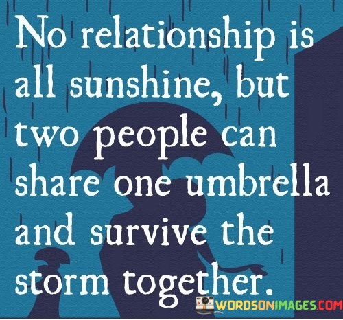 No-Relationship-Is-All-Sunshine-But-Two-People-Can-Share-Quotes.jpeg