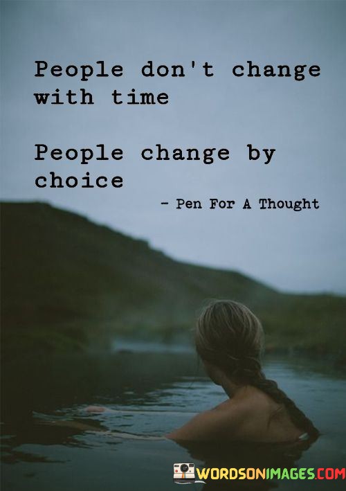 People-Dont-Change-With-Time-People-Change-By-Choice-Quotes.jpeg