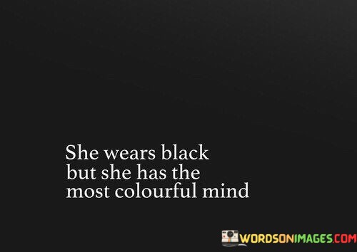 She-Wears-Black-But-She-Has-The-Most-Colourful-Mind-Quotes.jpeg