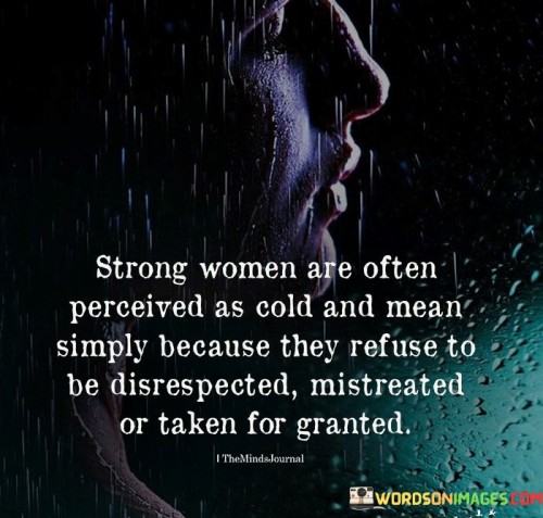 Strong-Woman-Are-Often-Perceived-As-Cold-And-Mean-Simply-Quotes.jpeg