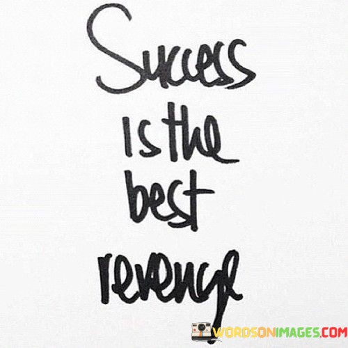 Success-Is-The-Best-Revenge-Quotes.jpeg