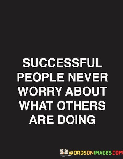 Successful-People-Never-Worry-About-What-Others-Are-Doing-Quotes.jpeg