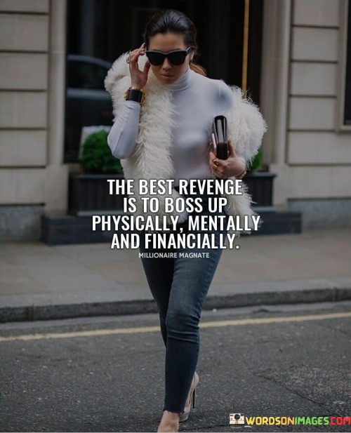 The-Best-Revenge-Is-To-Boss-Up-Physically-Quotes.jpeg