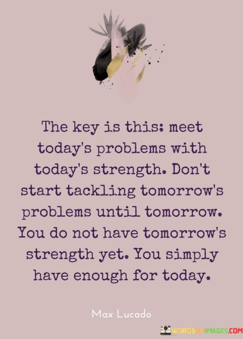 The-Key-Is-This-Meet-Todays-Problems-With-Todays-Strength-Quotes.jpeg
