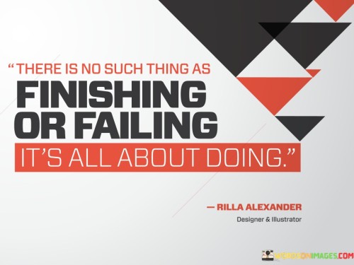 There-Is-No-Such-Thing-As-Finishing-Or-Failing-Its-All-About-Quotes.jpeg