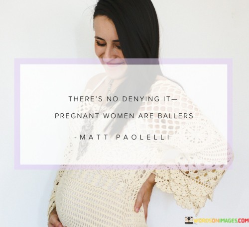 Theres-No-Denying-It-Pregnant-Women-Are-Ballers-Quotes.jpeg