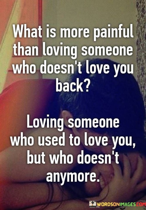 What Is More Painful Than Loving Someone Who Doesn't Love You Back Quotes