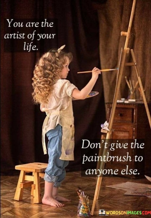You-Are-The-Artist-Of-Your-Life-Dont-Give-The-Quotes.jpeg