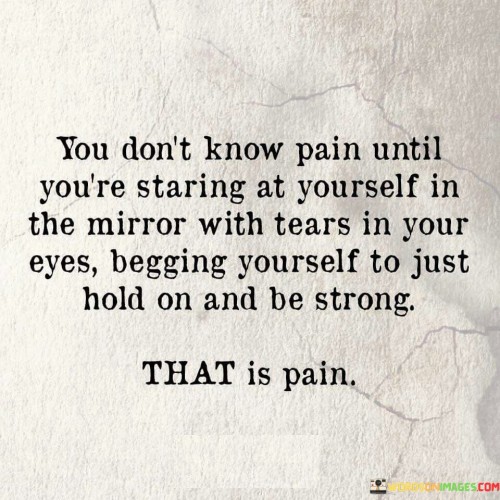 You-Dont-Know-Pain-Until-Youre-Staring-At-Yourself-In-The-Mirror-With-Quotes.jpeg