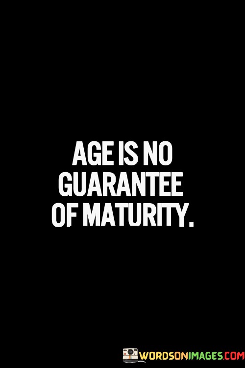 Age-Is-No-Guarantee-Of-Maturity-Quotes.jpeg