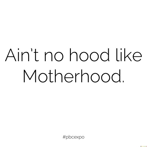 Aint-No-Hood-Like-Motherhood-Quotes.jpeg