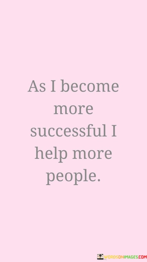 As-I-Become-More-Successful-I-Help-More-Quotes.jpeg
