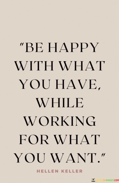 Be-Happy-With-What-You-Have-While-Working-For-What-Quotes.jpeg