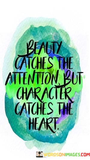 Beauty-Catches-The-Attention-But-Character-Quotes.jpeg