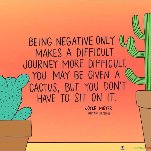 Being-Negative-Only-Makes-A-Difficult-Journey-More-Difficult-Quotes.jpeg