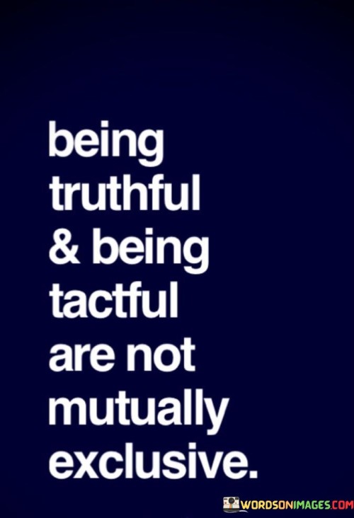 Being-Truthful-And-Being-Tactful-Are-Not-Mutually-Quotes.jpeg