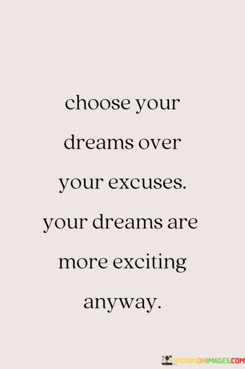 Choose-Your-Dreams-Over-Your-Excuses-Your-Dreams-Quotes.jpeg