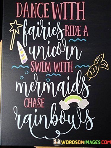 Dance-With-Fairies-Ride-A-Unicorn-Swim-With-Quotes.jpeg