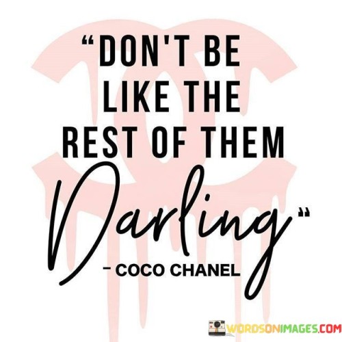 Dont-Be-Like-Rest-Of-The-Darling-Quotes.jpeg
