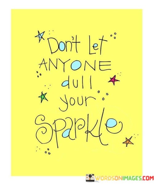 Dont-Let-Annyone-Dull-Your-Sparkle-Quotes.jpeg