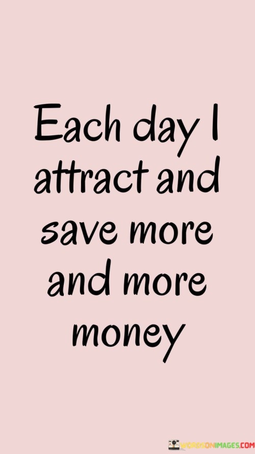 Each-Day-Attract-And-Save-More-And-More-Quotes.jpeg