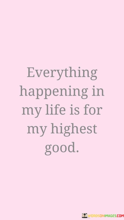 Everything-Happening-In-My-Life-Is-For-My-Highest-Quotes.jpeg