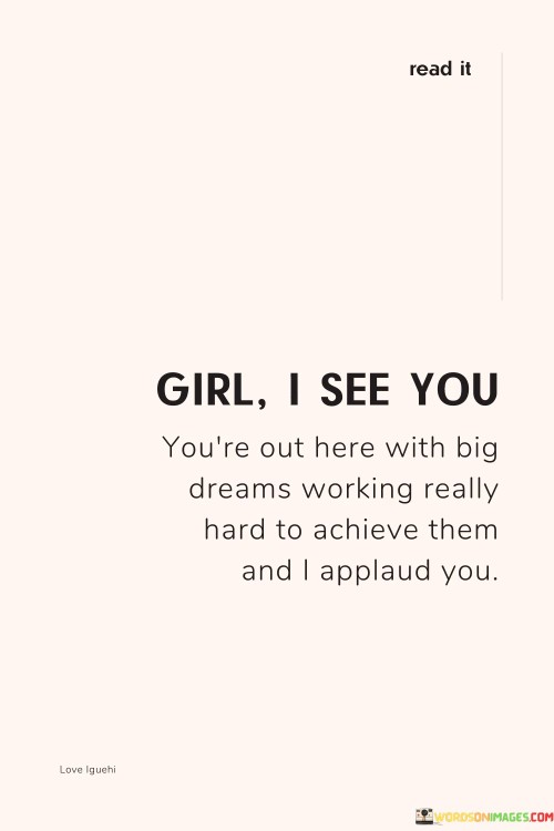 Girl-I-See-You-Youre-Out-Here-With-Big-Dreams-Working-Quotes.jpeg