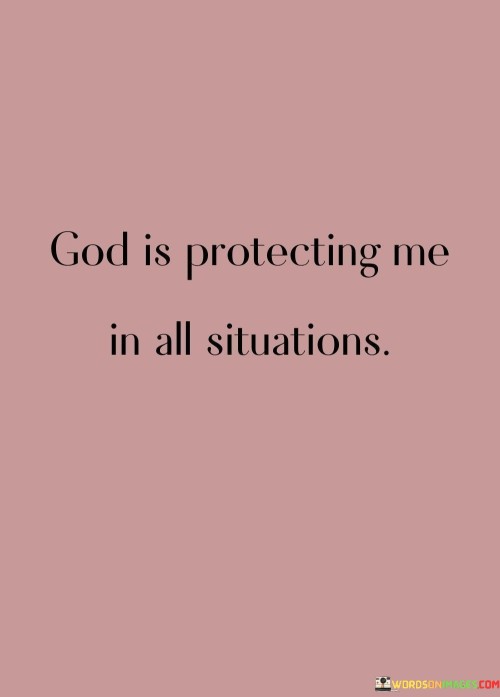 God-Is-Protecting-Me-In-All-Situations-Quotes.jpeg