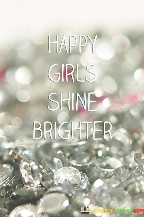 Happy-Girls-Shine-Brighter-Quotes.jpeg