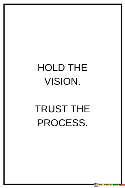 Hold-The-Vision-Trust-The-Process-Quotes.jpeg
