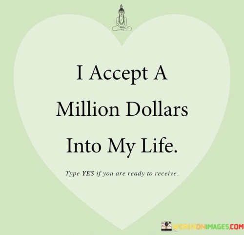 I-Accept-A-Million-Dollars-Into-My-Life-Quotes.jpeg
