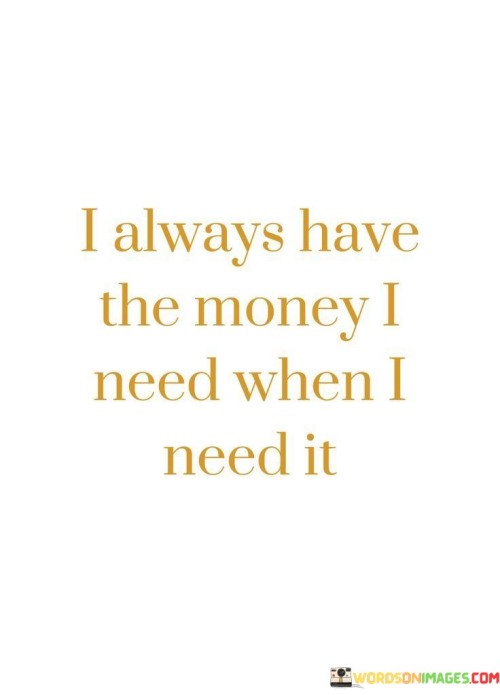 I Always Have The Money I Need When I Need Quotes