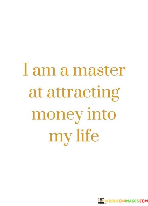 I-Am-A-Master-At-Attracting-Money-Into-My-Life-Quotes.jpeg