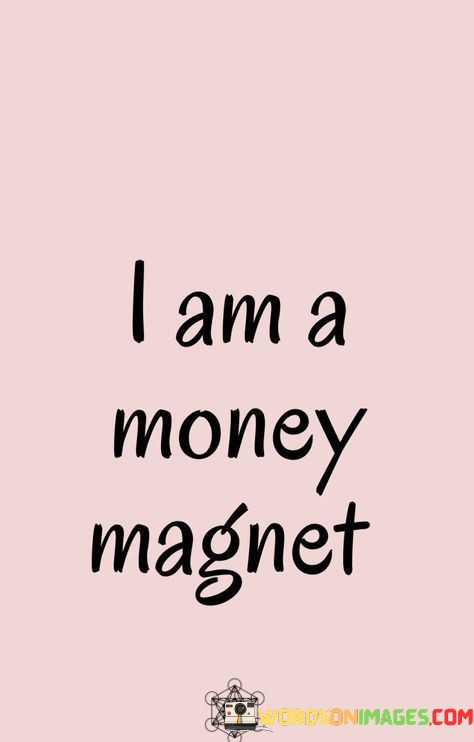 I-Am-A-Money-Magnet-Quotes.jpeg