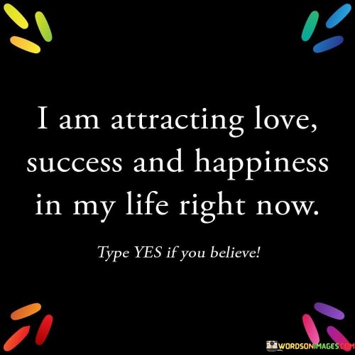 I-Am-Attracting-Love-Success-And-Happiness-In-My-Life-Quotes.jpeg