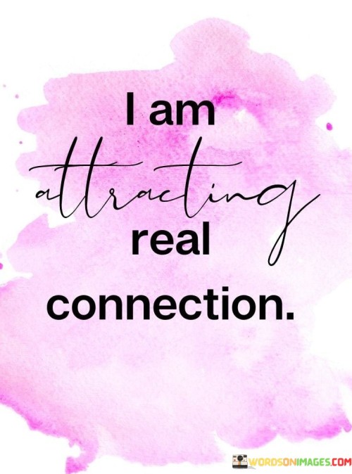 I-Am-Attracting-Real-Connection-Quotes.jpeg