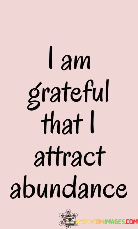 I-Am-Grateful-That-I-Attract-Abundance-Quotes.jpeg