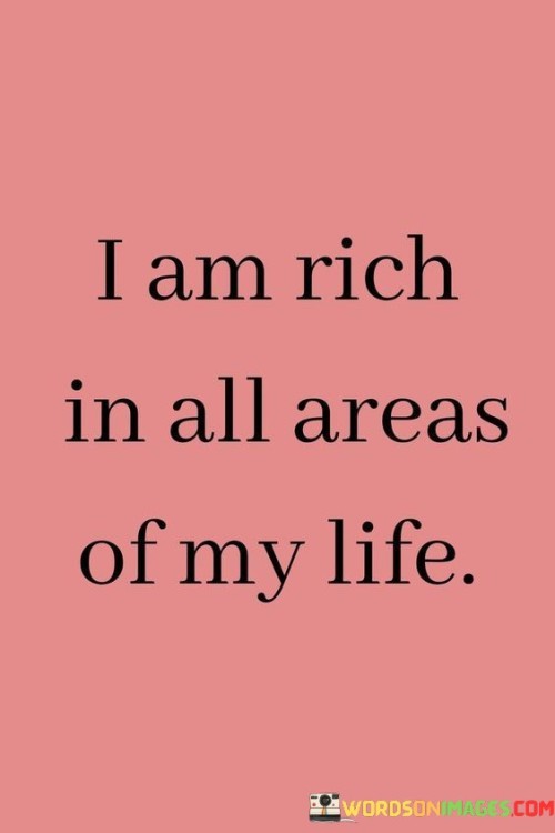 I-Am-Rich-In-All-Areas-Of-My-Life-Quotes.jpeg